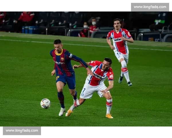 巴萨罗那主场迎战阿拉维斯联赛争夺看点十足焦点之战前瞻分析